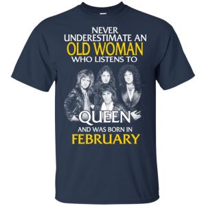 An Old Woman Who Listens To Queen And Was Born In February T-Shirts, Hoodie, Tank 17