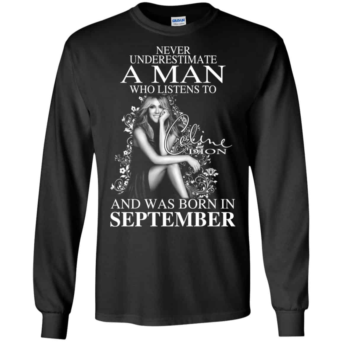 A Man Who Listens To Céline Dion And Was Born In September T-Shirts ...
