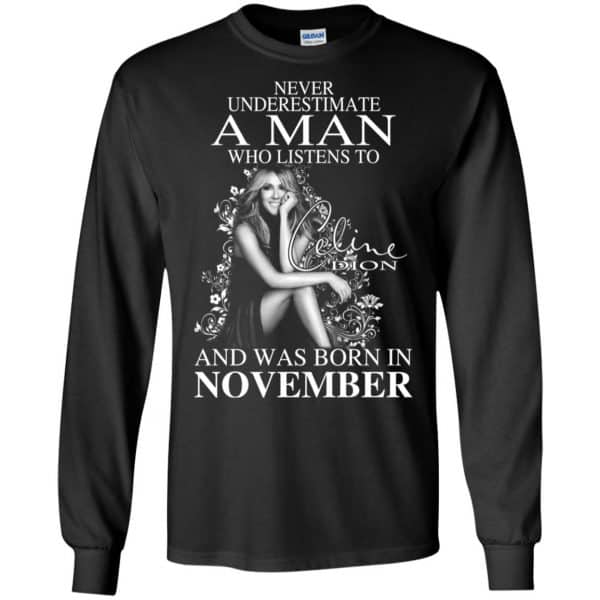 A Man Who Listens To Céline Dion And Was Born In November T-Shirts, Hoodie, Tank Apparel 7
