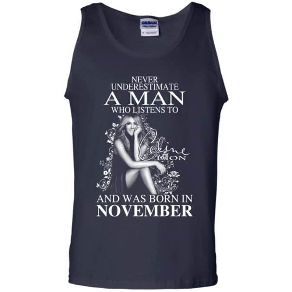 A Man Who Listens To Céline Dion And Was Born In November T-Shirts, Hoodie, Tank Apparel 14