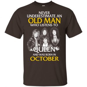 An Old Man Who Listens To Queen And Was Born In October T-Shirts, Hoodie, Tank 17
