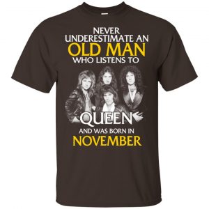 An Old Man Who Listens To Queen And Was Born In November T-Shirts, Hoodie, Tank 17