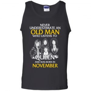 An Old Man Who Listens To Queen And Was Born In November T-Shirts, Hoodie, Tank 24