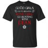 Supernatural: Good Girls Go To Heaven June Girl Go Hunting With Dean T-Shirts, Hoodie, Tank 2