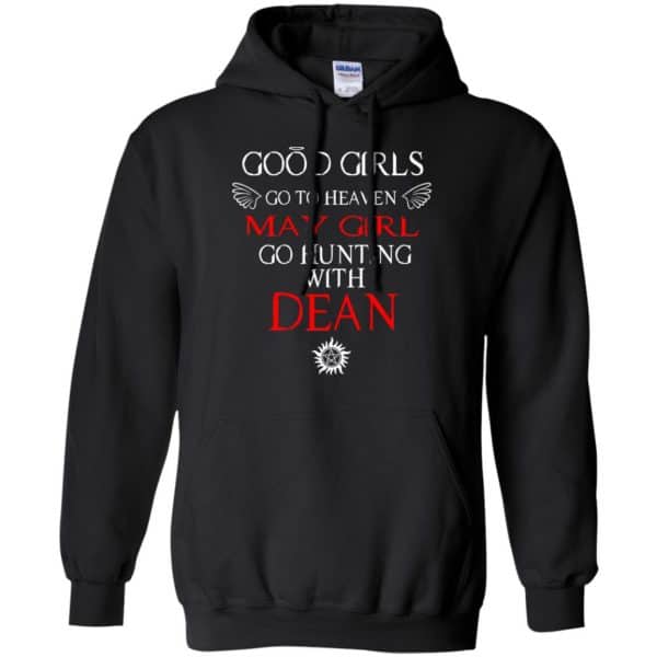 Supernatural: Good Girls Go To Heaven May Girl Go Hunting With Dean T-Shirts, Hoodie, Tank 7