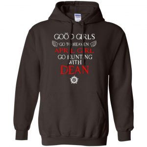 Supernatural: Good Girls Go To Heaven April Girl Go Hunting With Dean T-Shirts, Hoodie, Tank 20