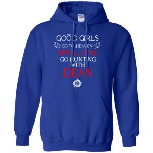 Supernatural: Good Girls Go To Heaven April Girl Go Hunting With Dean T-Shirts, Hoodie, Tank 21
