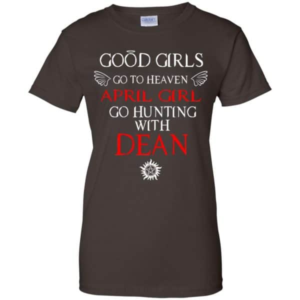 Supernatural: Good Girls Go To Heaven April Girl Go Hunting With Dean T-Shirts, Hoodie, Tank 12