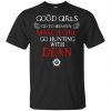Supernatural: Good Girls Go To Heaven March Girl Go Hunting With Dean T-Shirts, Hoodie, Tank 1