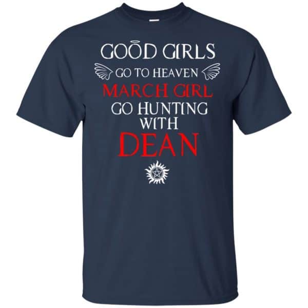 Supernatural: Good Girls Go To Heaven March Girl Go Hunting With Dean T-Shirts, Hoodie, Tank 6