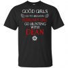 Supernatural: Good Girls Go To Heaven February Girl Go Hunting With Dean T-Shirts, Hoodie, Tank 1