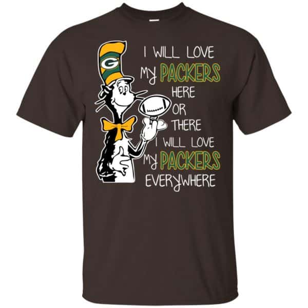 Green Bay Packers: I Will Love Green Bay Packers Here Or There I Will Love My Green Bay Packers Everywhere T-Shirts, Hoodie, Tank 4