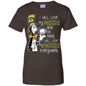 Green Bay Packers: I Will Love Green Bay Packers Here Or There I Will Love My Green Bay Packers Everywhere T-Shirts, Hoodie, Tank 23