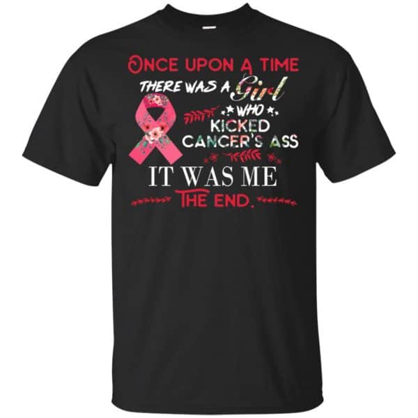 Once Upon A Time There Was A Girl Who Kicked Cancer's Ass It Was Me T-Shirts, Hoodie, Tank 3