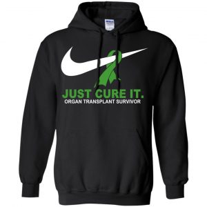Organ Transplant Survivor: Just Cure It T-Shirts, Hoodie, Tank 18 Organ Transplant Survivor: Just Cure It T-Shirts, Hoodie, Tank 18