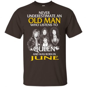 An Old Man Who Listens To Queen And Was Born In June T-Shirts, Hoodie, Tank 17