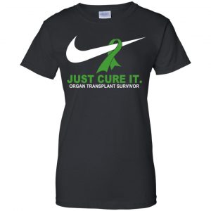 Organ Transplant Survivor: Just Cure It T-Shirts, Hoodie, Tank 22 Organ Transplant Survivor: Just Cure It T-Shirts, Hoodie, Tank 22