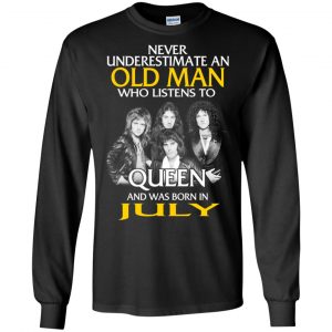 An Old Man Who Listens To Queen And Was Born In July T-Shirts, Hoodie, Tank 18