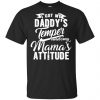 I Got My Daddy's Temper And My Mama's Attitude T-Shirts, Hoodie, Tank 1