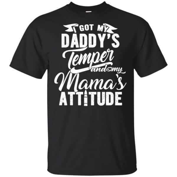 I Got My Daddy's Temper And My Mama's Attitude T-Shirts, Hoodie, Tank 3