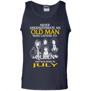 An Old Man Who Listens To Queen And Was Born In July T-Shirts, Hoodie, Tank 25