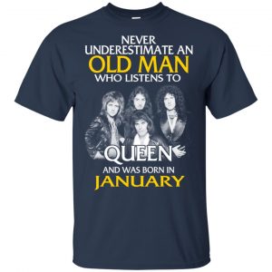 An Old Man Who Listens To Queen And Was Born In January T-Shirts, Hoodie, Tank 16