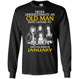 An Old Man Who Listens To Queen And Was Born In January T-Shirts, Hoodie, Tank 18
