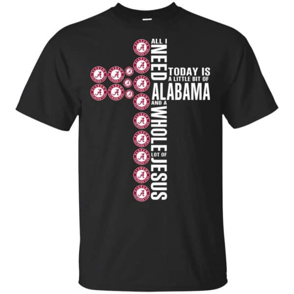 Jesus: All I Need Is A Little Bit Of Alabama Crimson Tide And A Whole Lot Of Jesus T-Shirts, Hoodie, Tank 3