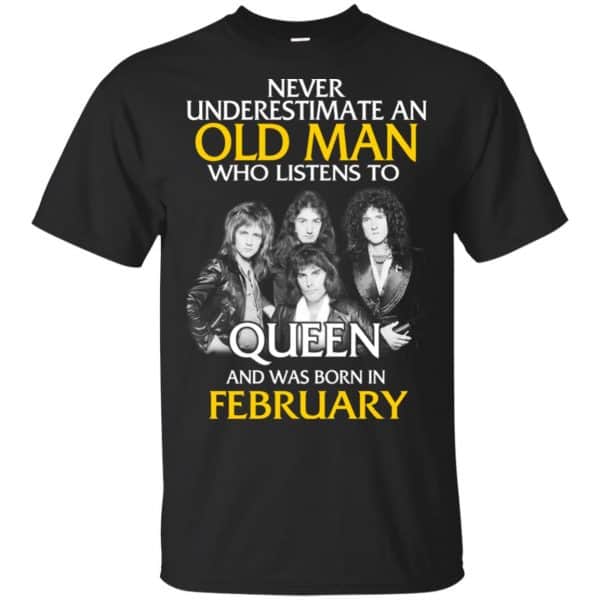 An Old Man Who Listens To Queen And Was Born In February T-Shirts, Hoodie, Tank 3