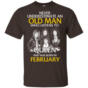 An Old Man Who Listens To Queen And Was Born In February T-Shirts, Hoodie, Tank 17
