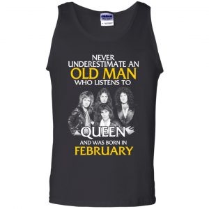An Old Man Who Listens To Queen And Was Born In February T-Shirts, Hoodie, Tank 24