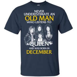 An Old Man Who Listens To Queen And Was Born In December T-Shirts, Hoodie, Tank 16