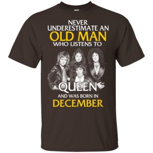An Old Man Who Listens To Queen And Was Born In December T-Shirts, Hoodie, Tank 17