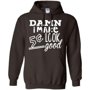 Damn I Make 50 Look Good T-Shirts, Hoodie, Tank 20