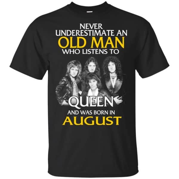An Old Man Who Listens To Queen And Was Born In August T-Shirts, Hoodie, Tank 3