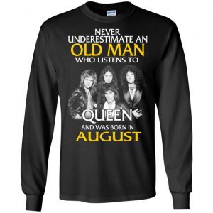 An Old Man Who Listens To Queen And Was Born In August T-Shirts, Hoodie, Tank 18