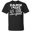 Damn I Make 41 Look Good T-Shirts, Hoodie, Tank 1