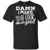 Damn I Make 39 Look Good T-Shirts, Hoodie, Tank 2