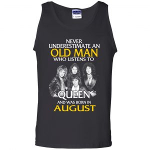 An Old Man Who Listens To Queen And Was Born In August T-Shirts, Hoodie, Tank 24