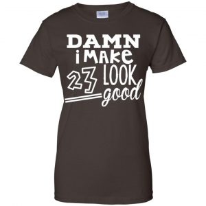 Damn I Make 23 Look Good T-Shirts, Hoodie, Tank 23