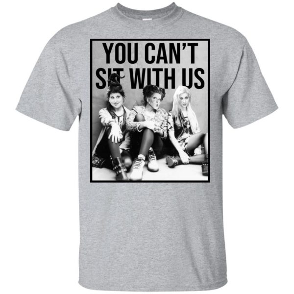 Hocus Pocus: You Can't Sit With Us T-Shirts, Hoodie, Tank 3