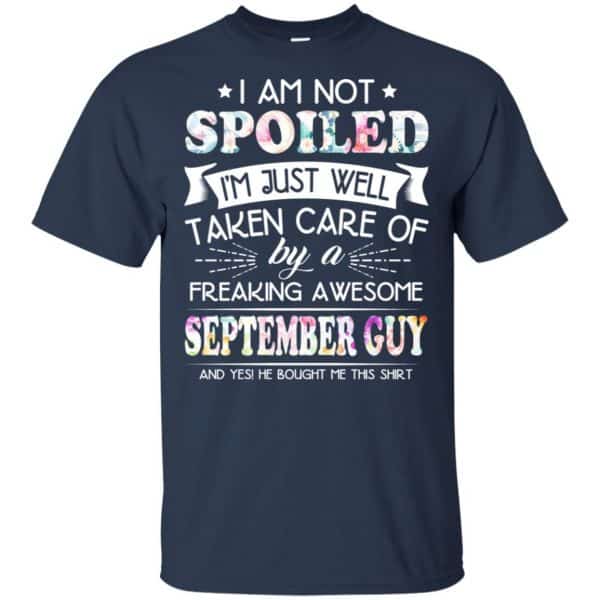 I Am Not Spoiled I'm Just Well Taken Care Of By A Freaking Awesome September Guy T-Shirts, Hoodie, Tank 6