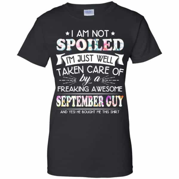 I Am Not Spoiled I'm Just Well Taken Care Of By A Freaking Awesome September Guy T-Shirts, Hoodie, Tank 11