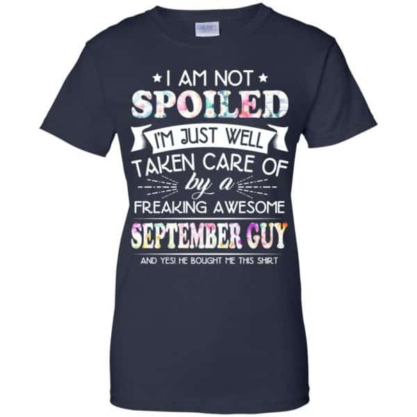 I Am Not Spoiled I'm Just Well Taken Care Of By A Freaking Awesome September Guy T-Shirts, Hoodie, Tank 13