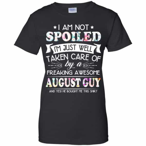I Am Not Spoiled I'm Just Well Taken Care Of By A Freaking Awesome August Guy T-Shirts, Hoodie, Tank 11