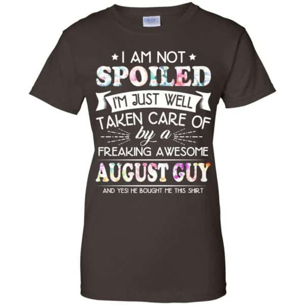 I Am Not Spoiled I'm Just Well Taken Care Of By A Freaking Awesome August Guy T-Shirts, Hoodie, Tank 12