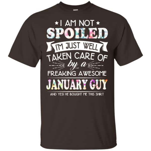 I Am Not Spoiled I'm Just Well Taken Care Of By A Freaking Awesome January Guy T-Shirts, Hoodie, Tank 4