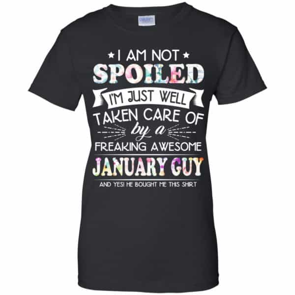 I Am Not Spoiled I'm Just Well Taken Care Of By A Freaking Awesome January Guy T-Shirts, Hoodie, Tank 11