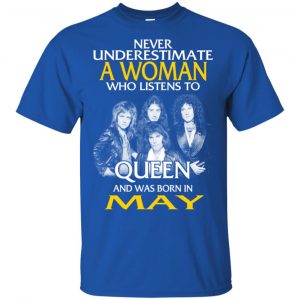 A Woman Who Listens To Queen And Was Born In May T-Shirts, Hoodie, Tank 16