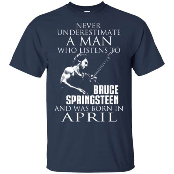 A Man Who Listens To Bruce Springsteen And Was Born In April T-Shirts, Hoodie, Tank 6